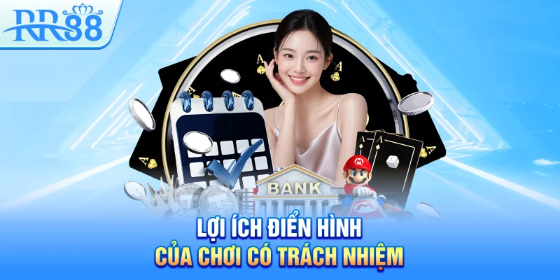 Chơi Có Trách Nhiệm RR88 – Hành Trình Giải Trí Bền Vững Cùng Nhà Cái 3 Lợi ích điển hình của chơi có trách nhiệm