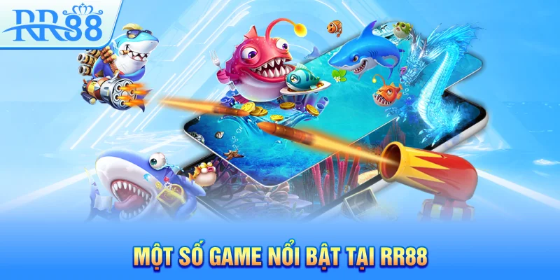 Nổ Hũ RR88 - Bật Mí Cách Chơi Luôn Thắng Cho Người Chơi Mới 4 Một số game được yêu thích tại RR88