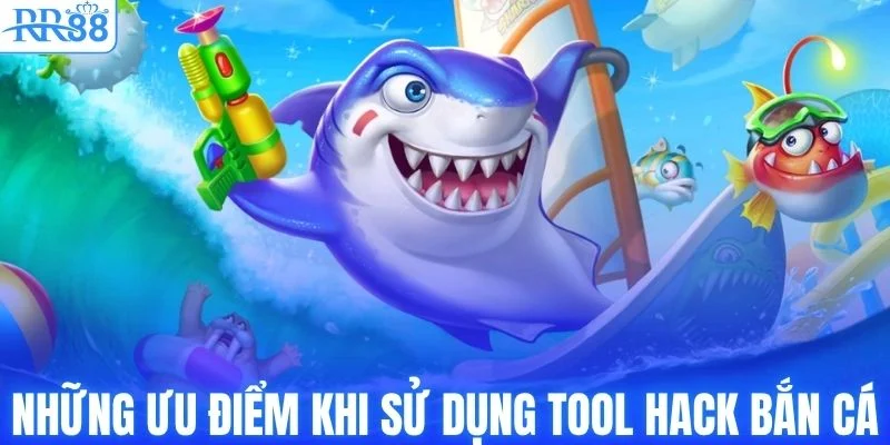 Những ưu điểm khi sử dụng tool hack bắn cá