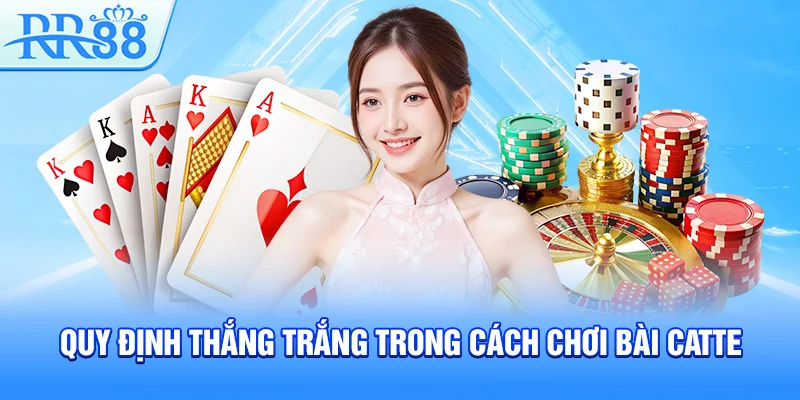 Cách Chơi Bài Catte – Phương Pháp Chơi Chuẩn Xác Mới Nhất 2026 4 Quy định thắng trắng trong cách chơi bài Catte