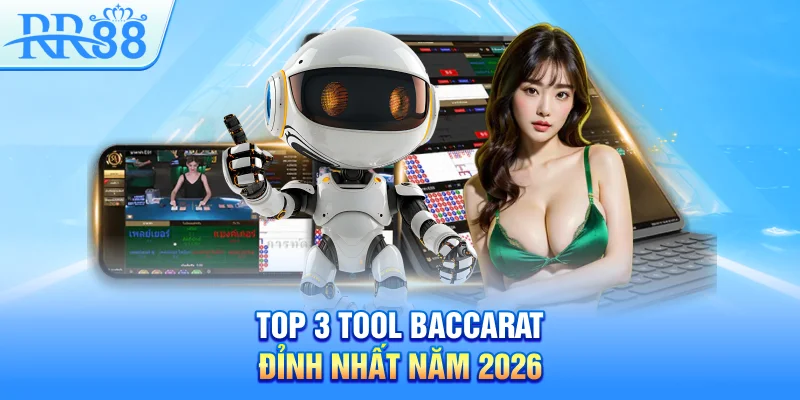 Top 3 tool Baccarat đỉnh nhất năm 2026